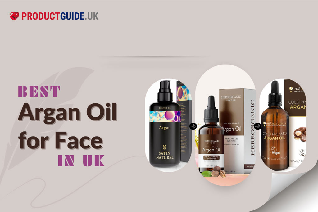 10 Best Argan Oil for Face in UK 2024: Top Brands