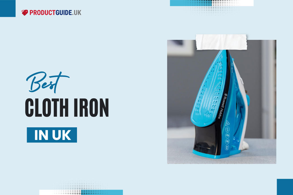 8 Best Cloth Iron in UK 2024: Philips, Tefal