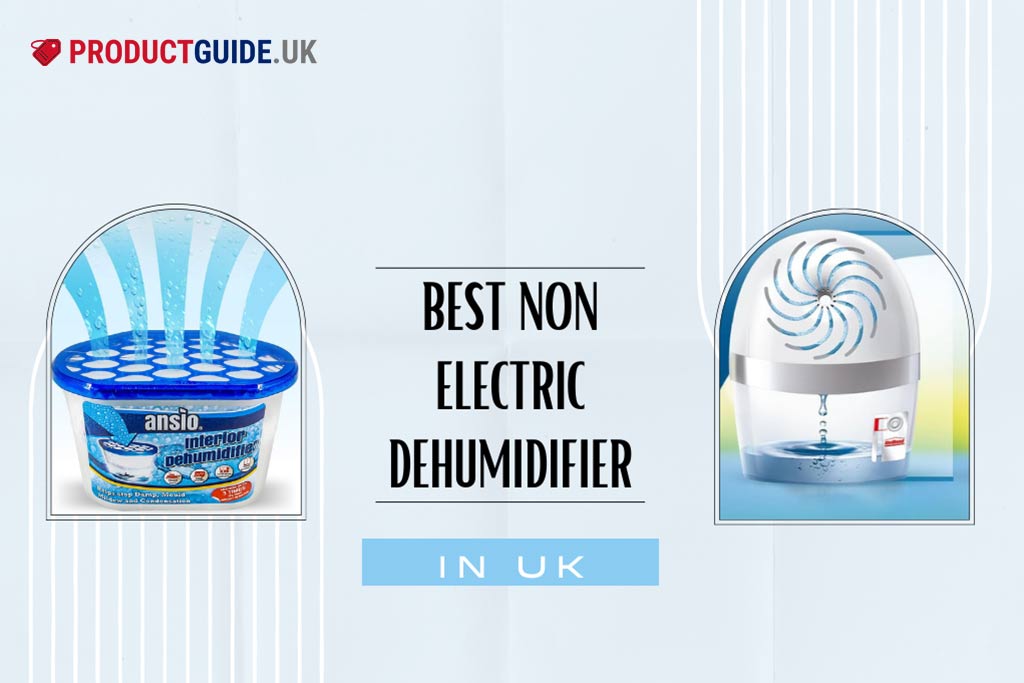 10 Best Non-Electric Dehumidifiers in UK 2024