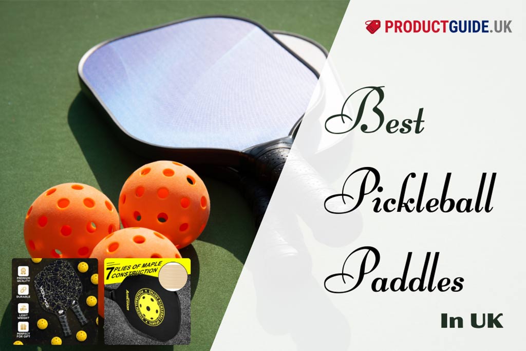 10 Best Pickleball Paddles in UK 2024: Top Brands