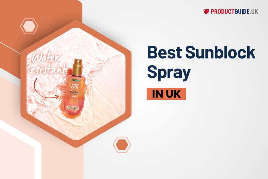 10 Best Sunblock Spray in UK 2024: Nivea, Neutrogena