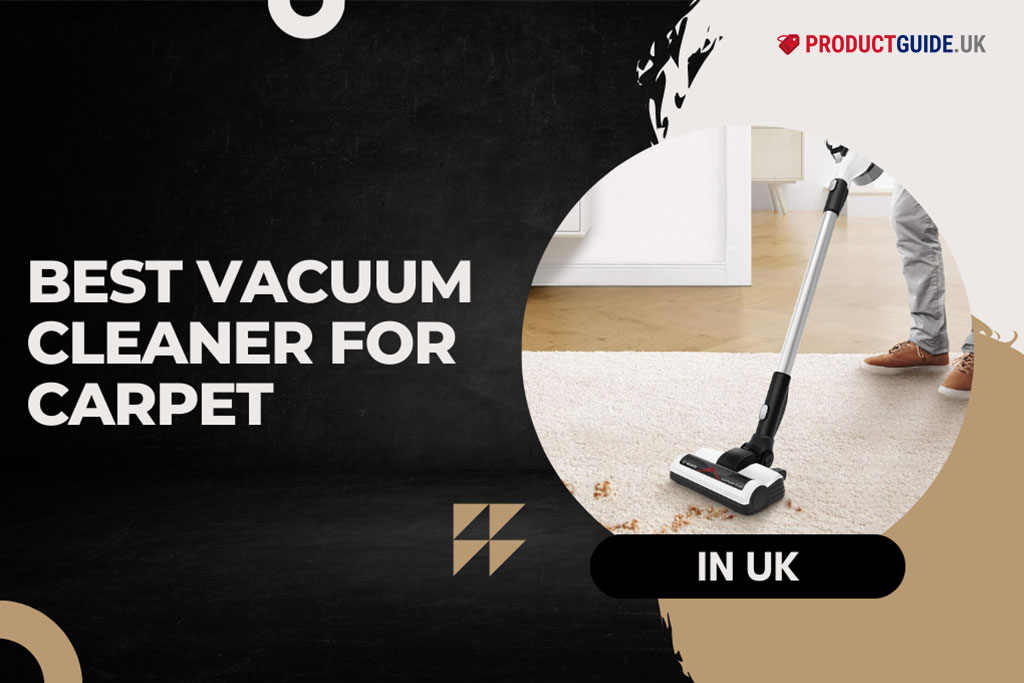 14 Best Vacuum Cleaner for Carpet in UK 2024